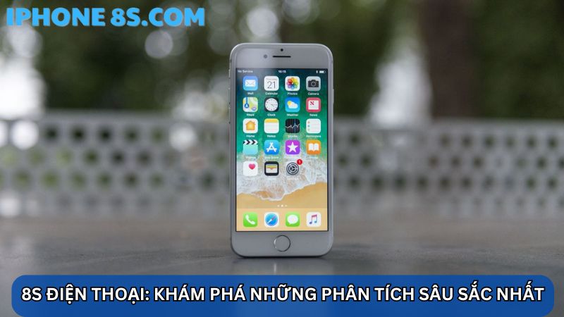 Khám phá 8S điện thoại