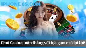 Cách chơi Casino luôn thắng 100%