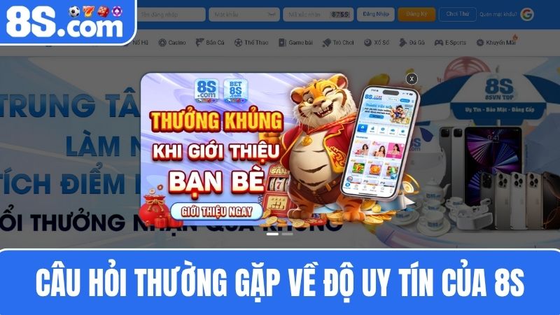 Câu hỏi thường gặp về độ uy tín của 8S