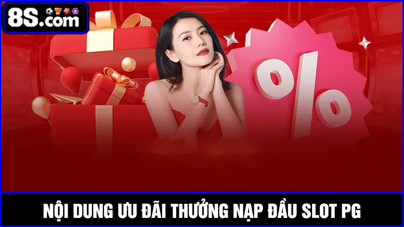 nội dung Thưởng nạp đầu Slot PG