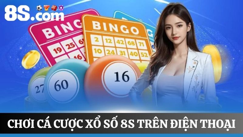 chơi 8S trên điện thoại cùng game xổ số