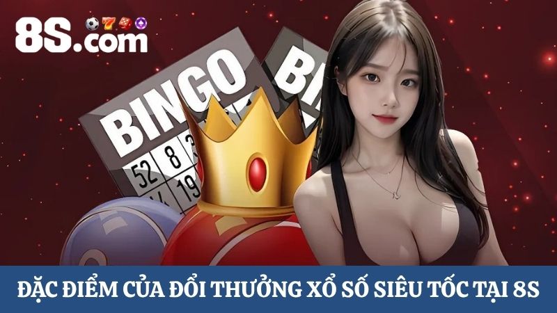 Đặc điểm của xổ số siêu tốc 8S