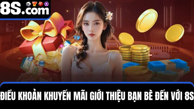 điều khoản quan trọng khi tham gia giới thiệu bạn bè đến với 8S