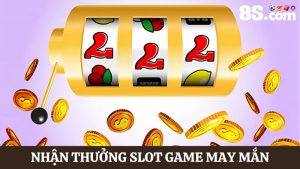 nhận thưởng Slot Game may mắn