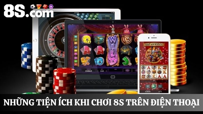 chơi 8S trên điện thoại vô cùng tiện lợi