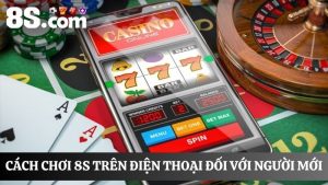 Hướng dẫn chơi 8S trên điện thoại