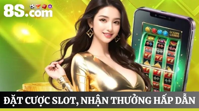 đặt cược Slot, nhận thưởng hấp dẫn