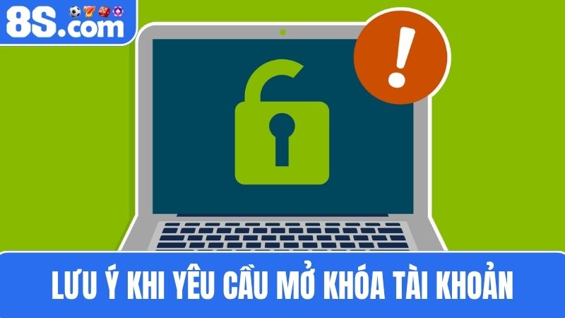 Lưu ý khi mở khóa tài khoản 8S bị khóa
