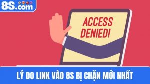 Lý do link vào 8S bị chặn