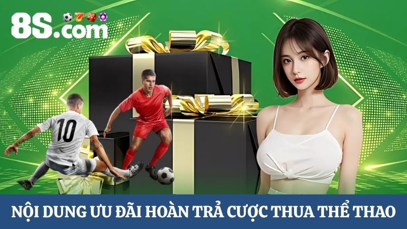Nội dung ưu đãi hoàn thua thể thao 8S