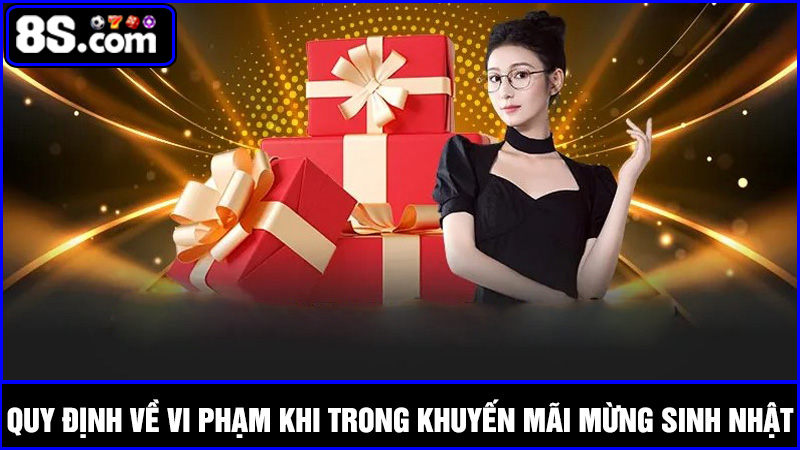 Quy định xử lý vi phạm trong khuyến mãi chúc mừng sinh nhật
