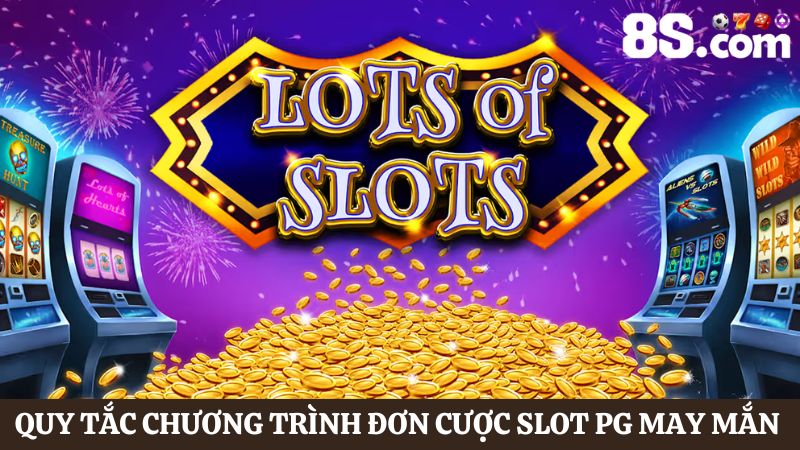 Quy tắc Đơn cược Slot PG may mắn