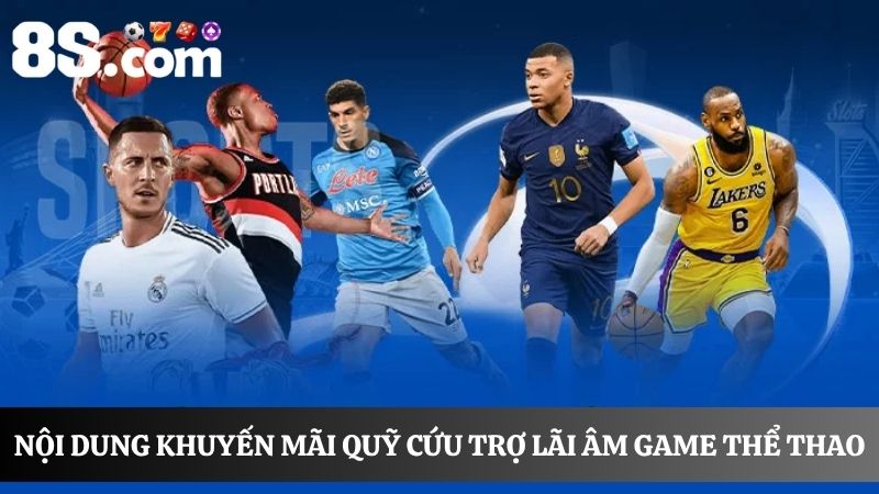 quỹ cứu trợ lãi âm 8S game thể thao