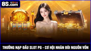 Thưởng nạp đầu Slot PG