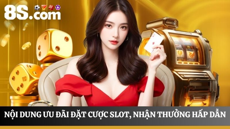 nội dung khuyến mãi đặt cược Slot, nhận thưởng hấp dẫn