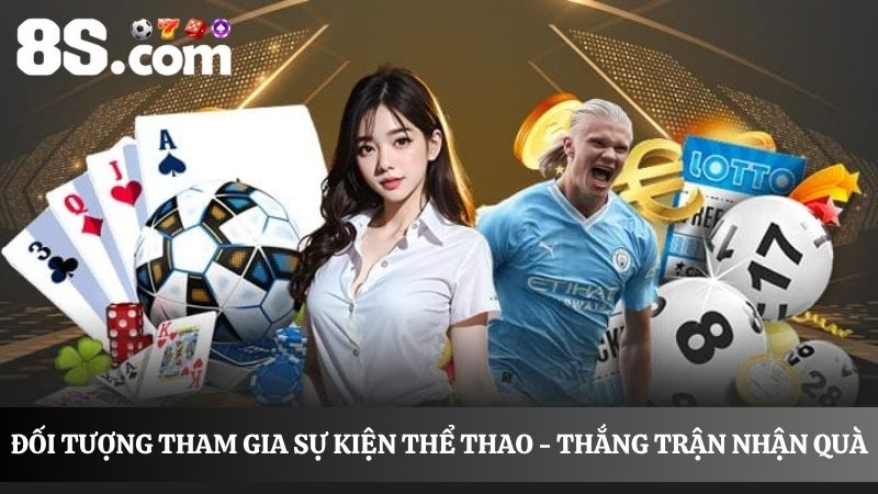 Xác định đối tượng tham gia sự kiện thể thao - Thắng trận nhận quà