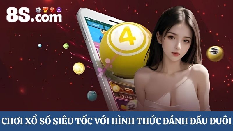 xổ số siêu tốc 8S hình thức đánh đầu đuôi