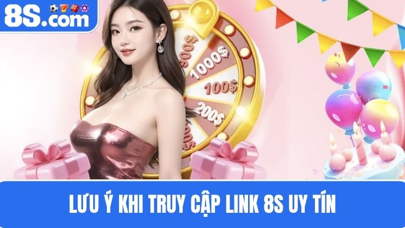 Lưu ý khi truy cập 8S com